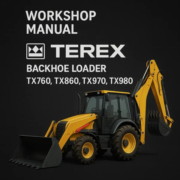 Terex Backhoe Loader TX760, TX860, TX970, TX980 Workshop Manual