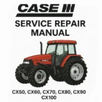 Case IH CX50–CX100 Workshop Service Repair Manual PDF | Complete Tractor Technical Guide