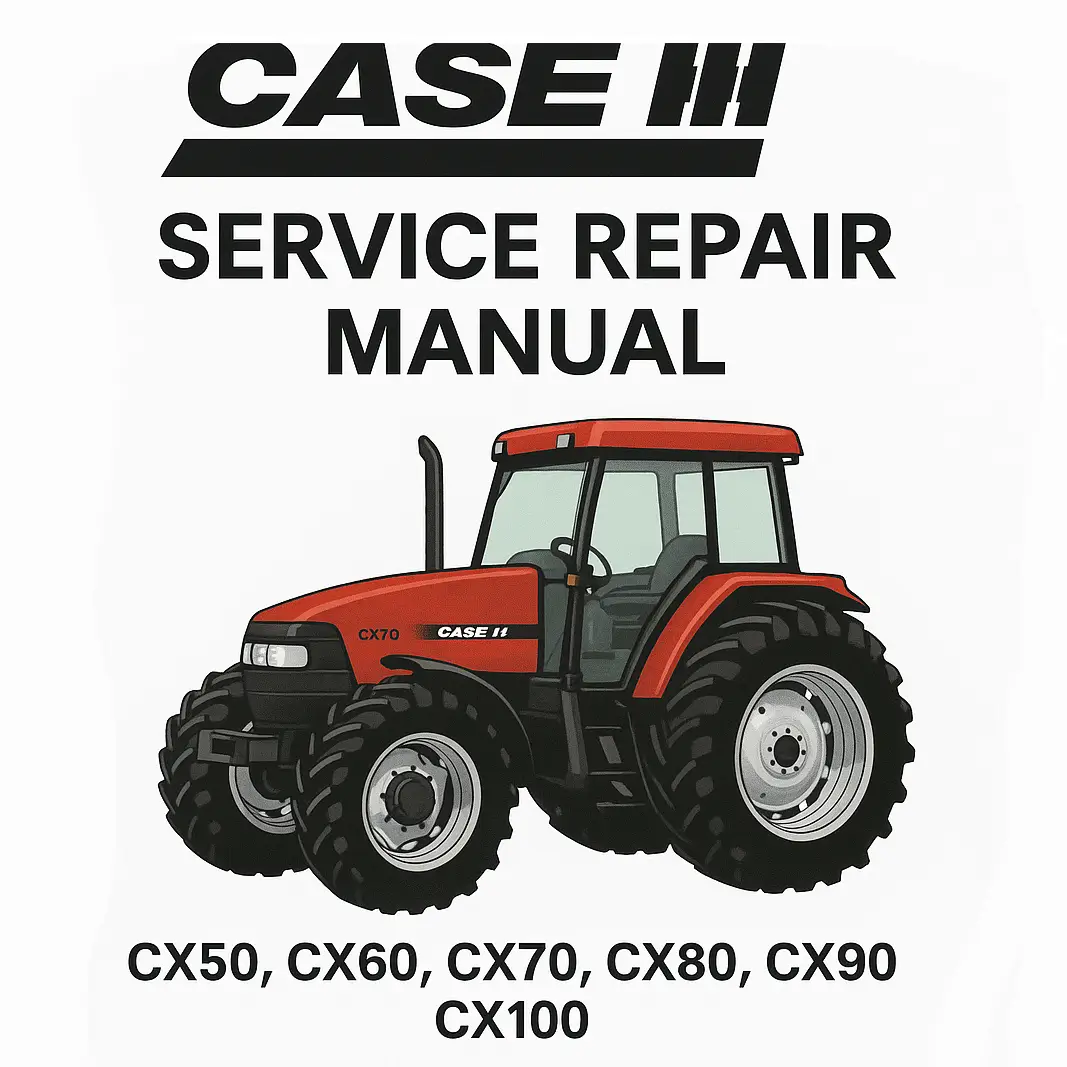 Case IH CX50–CX100 Workshop Service Repair Manual PDF Case IH CX50–CX100 Workshop Service Repair Manual PDF | Complete Tractor Technical Guide - Image 1